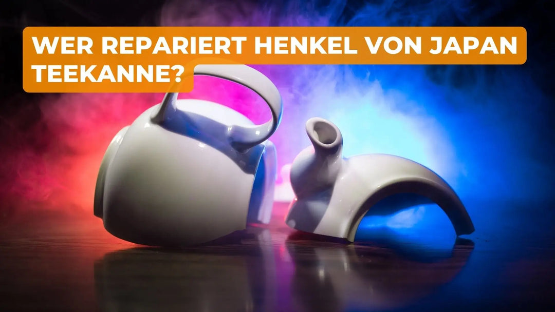 Wer repariert henkel von japan Teekanne?