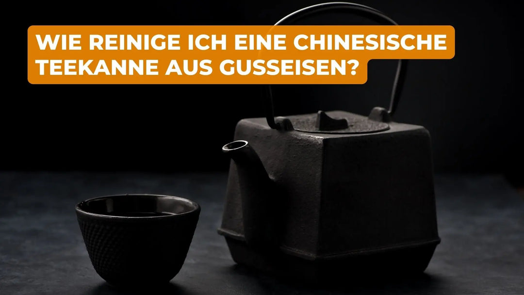 Wie Reinige ich eine Chinesische Teekanne aus Gusseisen?